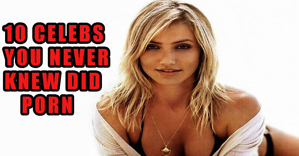 Celebrities That Did Porn - Celebs You Never Knew Did Porn